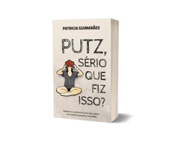 Livro físico "Putz, sério que fiz isso?"